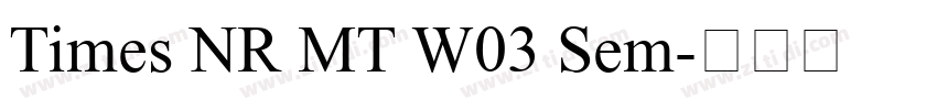 Times NR MT W03 Sem字体转换 Times NR MT W03 Sem字体转换